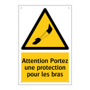 Attention Portez une protection pour les bras