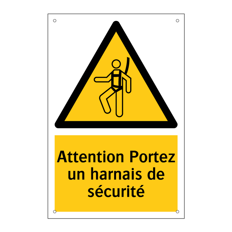 Attention Portez un harnais de sécurité