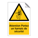Attention Portez un harnais de sécurité