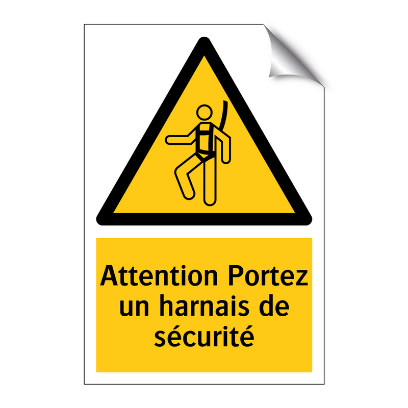 Attention Portez un harnais de sécurité