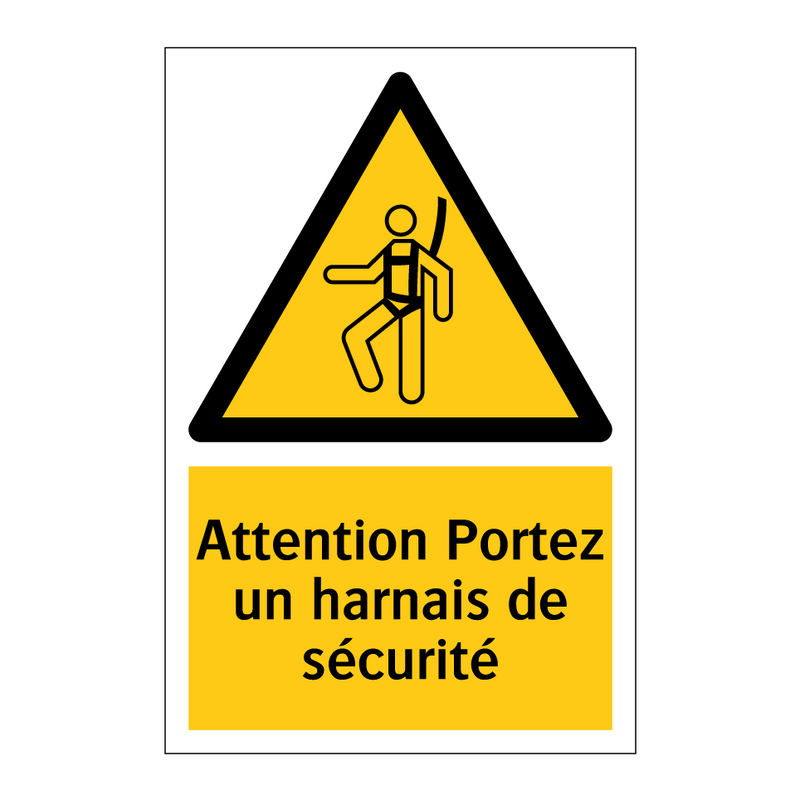 Attention Portez un harnais de sécurité