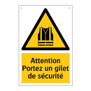 Attention Portez un gilet de sécurité