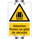 Attention Portez un gilet de sécurité