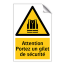 Attention Portez un gilet de sécurité
