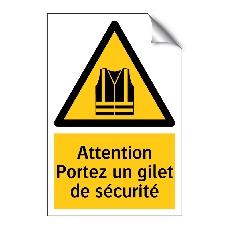 Attention Portez un gilet de sécurité
