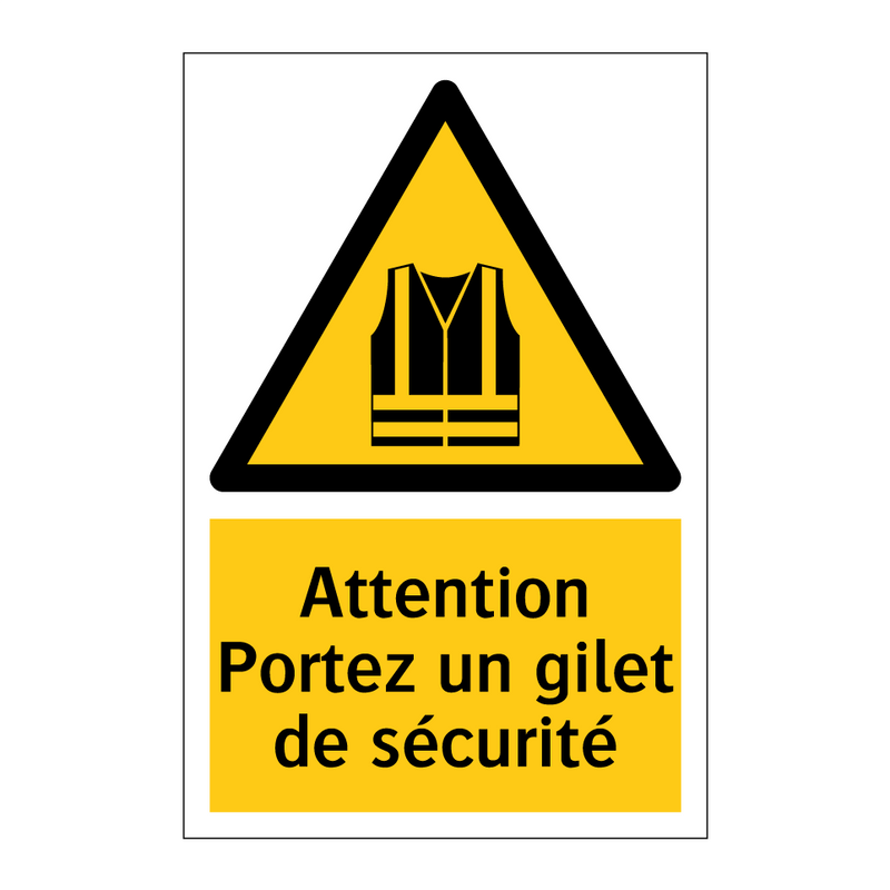 Attention Portez un gilet de sécurité