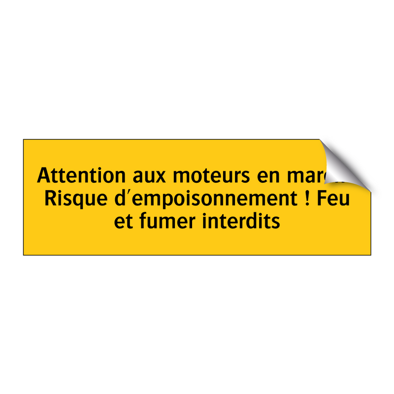 Attention aux moteurs en marche Risque d'empoisonnement ! Feu et fumer interdits