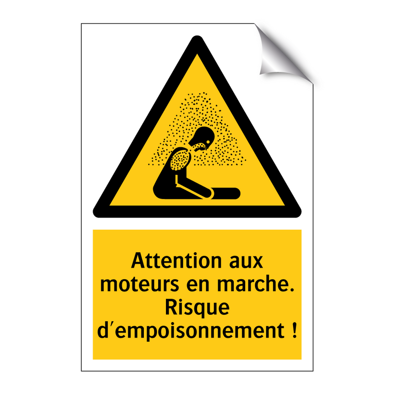 Attention aux moteurs en marche. Risque d'empoisonnement !