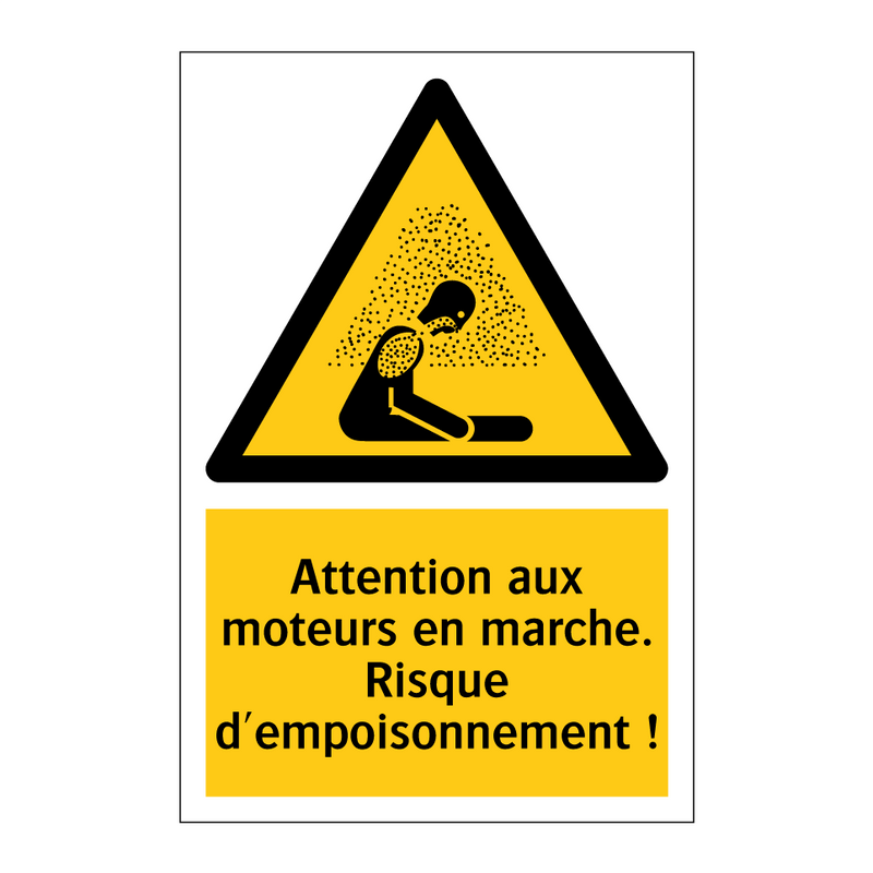 Attention aux moteurs en marche. Risque d'empoisonnement !