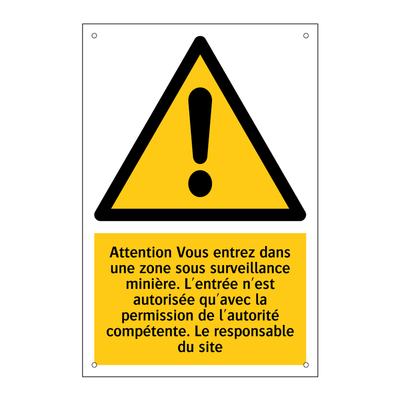 Attention Vous entrez dans une zone sous surveillance minière. L'entrée n'est autorisée qu'avec la permission de l'autorité compétente. Le responsable du site