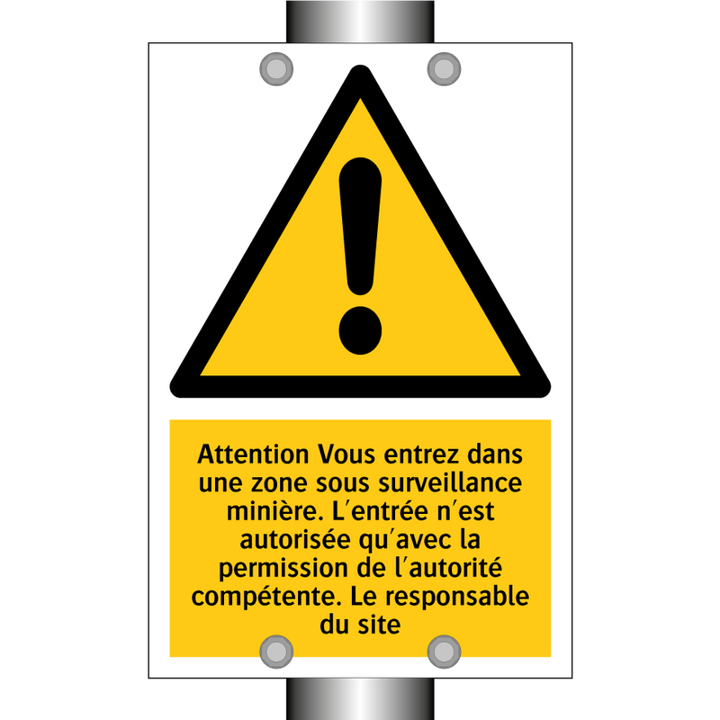 Attention Vous entrez dans une zone sous surveillance minière. L'entrée n'est autorisée qu'avec la permission de l'autorité compétente. Le responsable du site