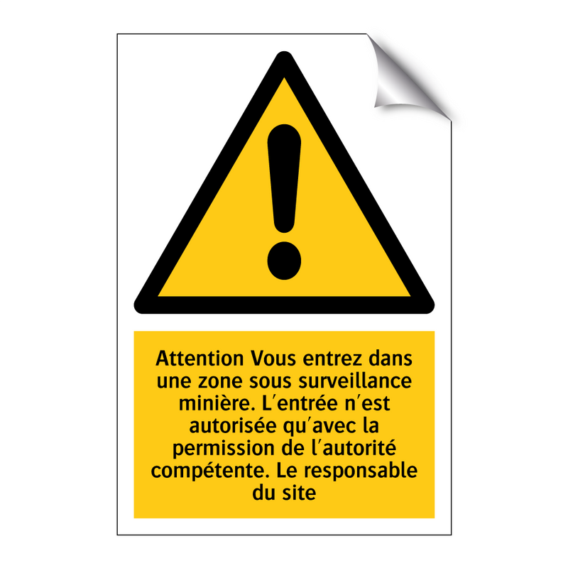 Attention Vous entrez dans une zone sous surveillance minière. L'entrée n'est autorisée qu'avec la permission de l'autorité compétente. Le responsable du site