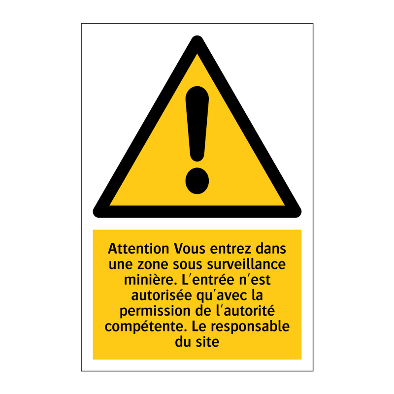 Attention Vous entrez dans une zone sous surveillance minière. L'entrée n'est autorisée qu'avec la permission de l'autorité compétente. Le responsable du site
