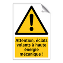 Attention, éclats volants à haute énergie mécanique !
