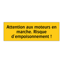 Attention aux moteurs en marche. Risque d'empoisonnement !