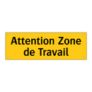Attention Zone de Travail