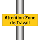 Attention Zone de Travail