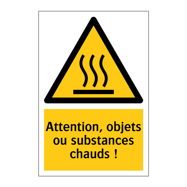 Attention, objets ou substances chauds !