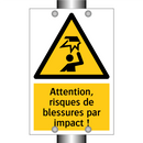 Attention, risques de blessures par impact !