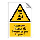 Attention, risques de blessures par impact !