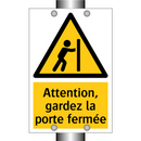 Attention, gardez la porte fermée