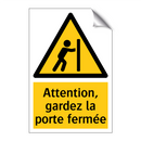 Attention, gardez la porte fermée