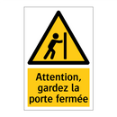 Attention, gardez la porte fermée