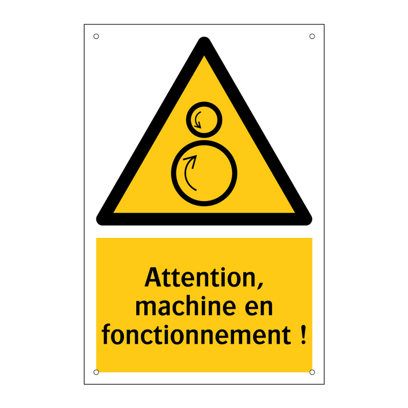 Attention, machine en fonctionnement !