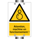 Attention, machine en fonctionnement !