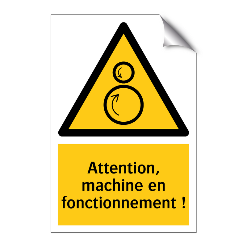 Attention, machine en fonctionnement !