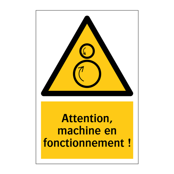 Attention, machine en fonctionnement !