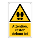 Attention, restez debout ici