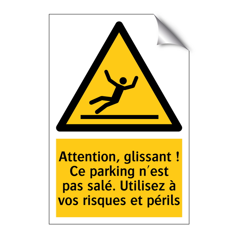 Attention, glissant ! Ce parking n'est pas salé. Utilisez à vos risques et périls