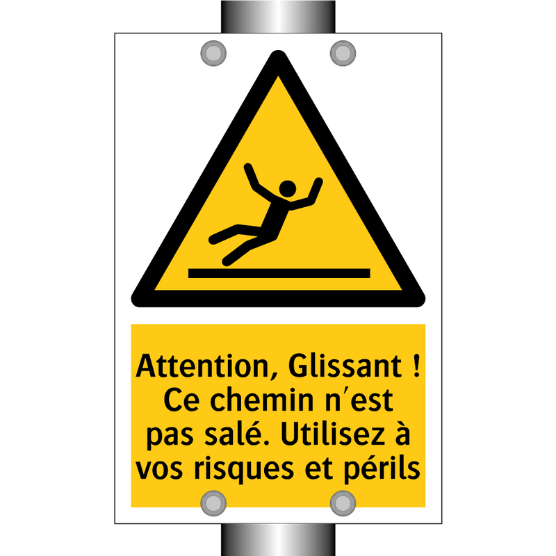 Attention, Glissant ! Ce chemin n'est pas salé. Utilisez à vos risques et périls