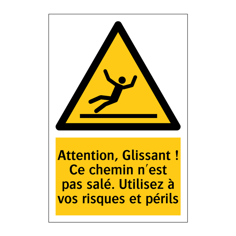Attention, Glissant ! Ce chemin n'est pas salé. Utilisez à vos risques et périls