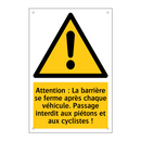 Attention : La barrière se ferme après chaque véhicule. Passage interdit aux piétons et aux cyclistes !