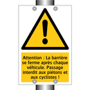 Attention : La barrière se ferme après chaque véhicule. Passage interdit aux piétons et aux cyclistes !