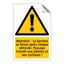 Attention : La barrière se ferme après chaque véhicule. Passage interdit aux piétons et aux cyclistes !