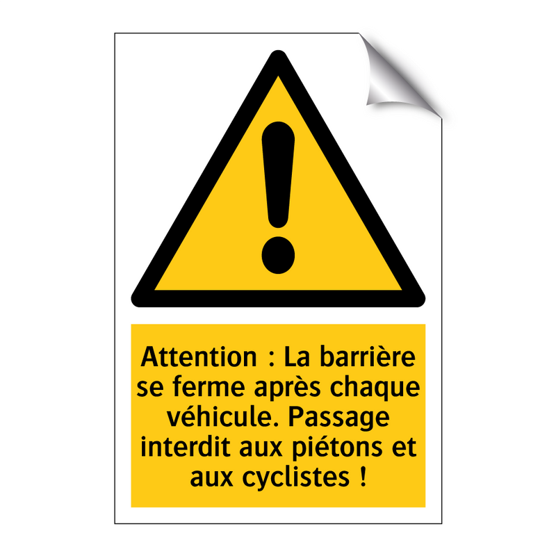 Attention : La barrière se ferme après chaque véhicule. Passage interdit aux piétons et aux cyclistes !
