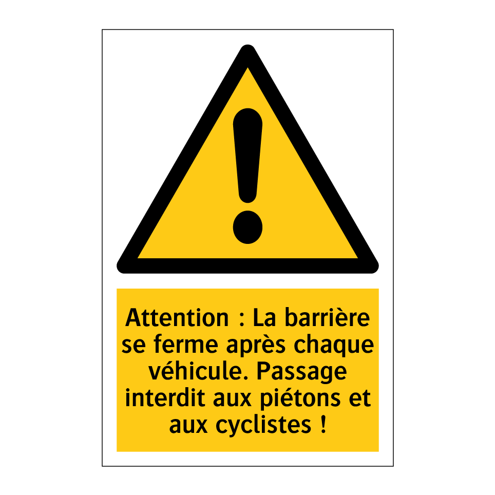 Attention : La barrière se ferme après chaque véhicule. Passage interdit aux piétons et aux cyclistes !