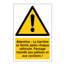 Attention : La barrière se ferme après chaque véhicule. Passage interdit aux piétons et aux cyclistes !