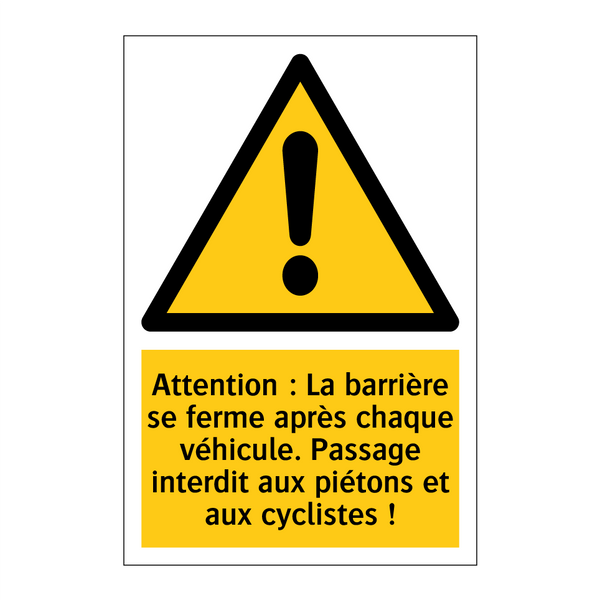 Attention : La barrière se ferme après chaque véhicule. Passage interdit aux piétons et aux cyclistes !