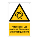 Attention : Les moteurs démarrent automatiquement
