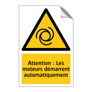 Attention : Les moteurs démarrent automatiquement