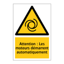 Attention : Les moteurs démarrent automatiquement