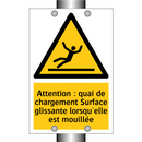 Attention : quai de chargement Surface glissante lorsqu'elle est mouillée