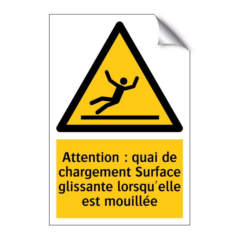 Attention : quai de chargement Surface glissante lorsqu'elle est mouillée