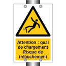 Attention : quai de chargement Risque de trébuchement
