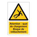 Attention : quai de chargement Risque de trébuchement