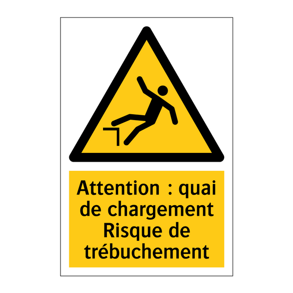 Attention : quai de chargement Risque de trébuchement